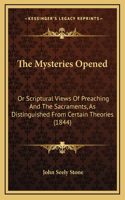 The Mysteries Opened