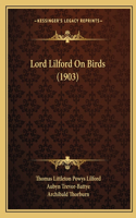 Lord Lilford On Birds (1903)