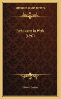 Enthusiasm In Work (1897)