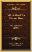 Letters About The Hudson River: And Its Vicinity (1836)