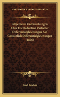 Allgemeine Untersuchungen Uber Die Reduction Partieller Differentialgleichungen Auf Gewolnlich Differentialgleichungen (1896)