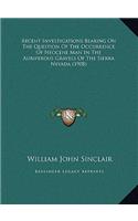 Recent Investigations Bearing On The Question Of The Occurrence Of Neocene Man In The Auriferous Gravels Of The Sierra Nevada (1908)