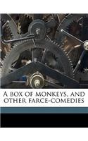 A Box of Monkeys, and Other Farce-Comedies