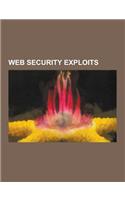 Web Security Exploits: Browser Exploit, Browser Security, Clickjacking, Content Security Policy, Content Sniffing, Cookiemonster Attack, Cook