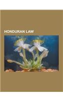 Honduran Law: Crime in Honduras, Treaties of Honduras, Fourth Geneva Convention, United Nations Charter, Rome Statute of the Interna(English)