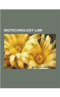 Biotechnology Law: Regulators of Biotechnology Products, Food and Drug Administration, United States Environmental Protection Agency, Ste(English)