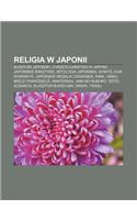 Religia W Japonii: Buddyzm Japo Ski, Chrze Cija Stwo W Japonii, Japo Skie Wi Tynie, Mitologia Japo Ska, Shint, Aum Shinriky(Polish)