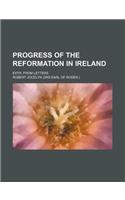 Progress of the Reformation in Ireland; Extr. from Letters