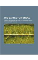 The Battle for Bread; A Series of Sermons Relating to Labor and Capital