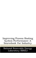 Improving Process Heating System Performance: A Sourcebook for Industry