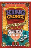 King George: What Was His Problem?: Everything Your Schoolbooks Didn't Tell You about the American Revolution