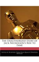 The Unauthorized Story of Jack Nicholson's Rise to Fame