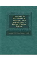 Birth of Methodism in America: With Photographs