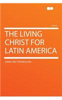 The Living Christ for Latin America