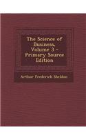 The Science of Business, Volume 3 - Primary Source Edition