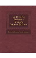 La Civilite Puerile - Primary Source Edition: (French)