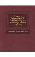 Analecta Epigraphica Et Onomatologica - Primary Source Edition