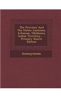 The Province and the States: Louisiana, Arkansas, Oklahoma, Indian Territory...