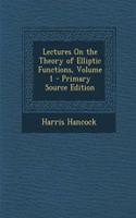 Lectures on the Theory of Elliptic Functions, Volume 1
