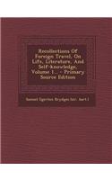 Recollections of Foreign Travel, on Life, Literature, and Self-Knowledge, Volume 1...