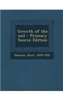 Growth of the Soil - Primary Source Edition: (English)