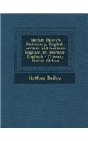 Nathan Bailey's Dictionary, English-German and German-English: Th. Deutsch-Englisch - Primary Source Edition