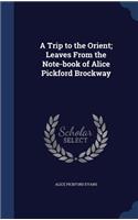 Trip to the Orient; Leaves From the Note-book of Alice Pickford Brockway