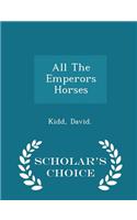 All the Emperors Horses - Scholar's Choice Edition