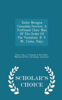 Sister Benigna Consolata Ferrero, a Professed Choir Nun of the Order of the Visitation, B. V. M., Como, Italy; - Scholar's Choice Edition