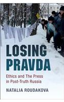 Losing Pravda: Ethics and the Press in Post-Truth Russia