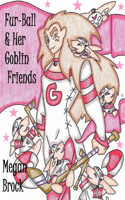 Fur-Ball and her Goblin Friends