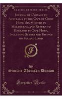 Journal of a Voyage to Australia by the Cape of Good Hope, Six Months in Melbourne, and Return to England by Cape Horn, Including Scenes and Sayings on Sea and Land (Classic Reprint)