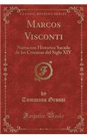 Marcos Visconti: Narracion Historica Sacada de Las Cronicas del Siglo XIV (Classic Reprint): Narracion Historica Sacada de Las Cronicas del Siglo XIV (Classic Reprint)