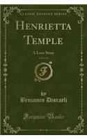 Henrietta Temple, Vol. 2 of 3: A Love Story (Classic Reprint)(English)
