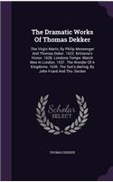 The Dramatic Works of Thomas Dekker