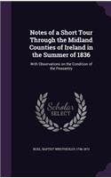 Notes of a Short Tour Through the Midland Counties of Ireland in the Summer of 1836: With Observations on the Condition of the Peasantry