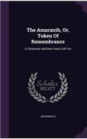 The Amaranth, Or, Token Of Remembrance