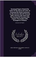 Sessional Papers Printed by Order of the House of Lords, or Presented by Royal Command, in the Session 40 & 50 Victoriae (26th January-22d June) and the Session 50 Victoriae (19th August-7th October) 1841, Arranged in Volumes: Accounts and Papers