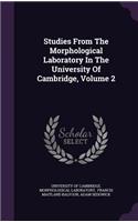 Studies from the Morphological Laboratory in the University of Cambridge, Volume 2