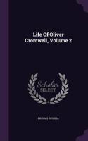Life Of Oliver Cromwell, Volume 2: (English)