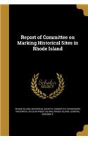 Report of Committee on Marking Historical Sites in Rhode Island