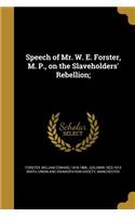 Speech of Mr. W. E. Forster, M. P., on the Slaveholders' Rebellion;