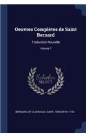 Oeuvres Complètes de Saint Bernard: Traduction Nouvelle; Volume 7