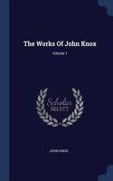The Works Of John Knox; Volume 1