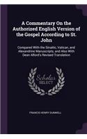 Commentary On the Authorized English Version of the Gospel According to St. John