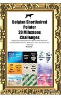 Belgian Shorthaired Pointer 20 Milestone Challenges Belgian Shorthaired Pointer Memorable Moments.Includes Milestones for Memories, Gifts, Socialization & Training Volume 1