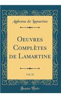 Oeuvres ComplÃ¨tes de Lamartine, Vol. 32 (Classic Reprint)