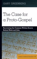 Case for a Proto-Gospel: Recovering the Common Written Source Behind Mark and John