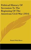 Political History Of Secession To The Beginning Of The American Civil War (1914)