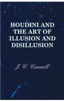 Houdini and the Art of Illusion and Disillusion